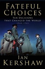 Kershaw, Ian - Fateful Choices: Ten Decisions That Changed the World, 1940-1941 (Allen Lane ...