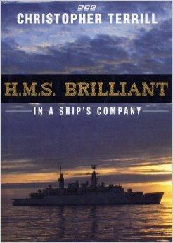 Terrill, Christopher - H.M.S. Brilliant: In a Ship's Company