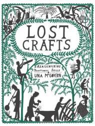 Chambers, Editors of - Lost Crafts: Rediscovering Traditional Skills