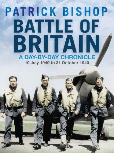 Bishop, Patrick - Battle of Britain: A Day-by-Day Chronicle: 10 July 1940 to 31 October 1940