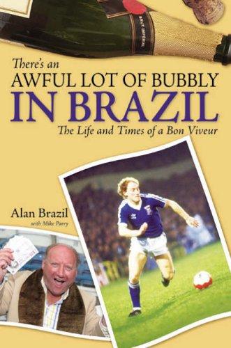 Brazil, Alan - There's an Awful Lot of Bubbly in Brazil: The Life and Times of a Bon Viveur