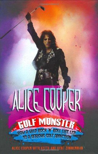 Cooper, Alice - Alice Cooper: Golf Monster - My Twelve Steps to Becoming a Golf Addict