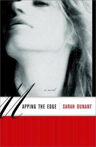 Dunant, Sarah - Mapping the Edge: A Novel