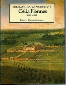 Fiennes, Celia - The Illustrated Journeys of Celia Fiennes, 1685-c.1712