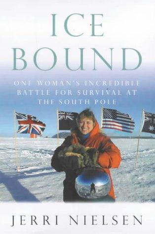 Jerri Nielsen  - Ice Bound: One Woman's Incredible Battle for Survival at the South Pole