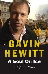Hewitt, Gavin - A Soul on Ice: A Life in News