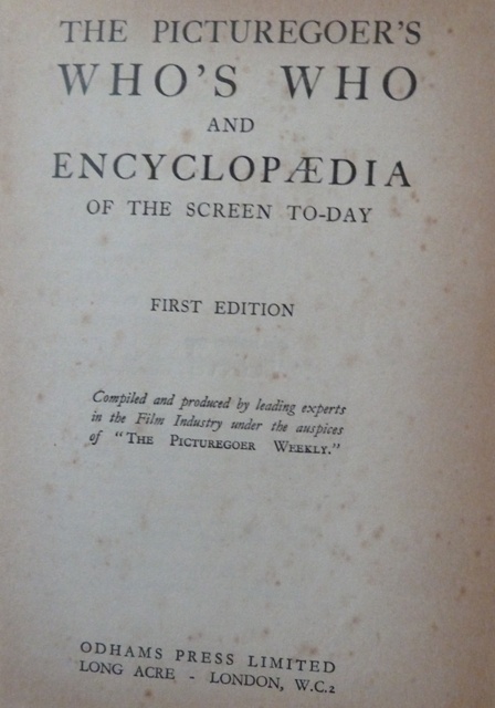 The Picturegoer Weekly - The Picturegoer's Who's Who and Encyclopaedia of the Screen To-Day / Compiled and Produced by Leading Experts in the Film Industry under the Auspices of The Picturegoer Weekly.