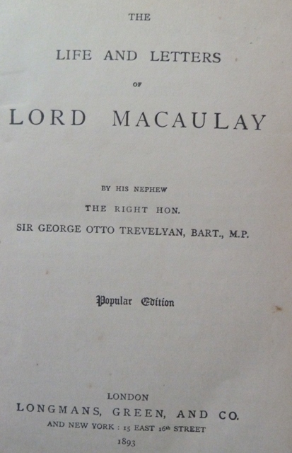 Bart, Sir George Otto Trevelyan - The Life and Letters of Lord Macaulay