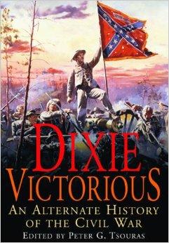 Tsouras, Peter G. - Dixie Victorious: An Alternate History of the Civil War