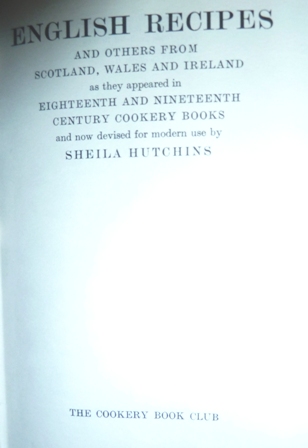 Hutchins, Sheila - English Recipes and Others from Scotland, Wales and Ireland as They Appeared in Eighteenth and Nineteenth Century Cookery Books and Now Devised for Modern Use