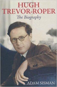 Sisman, Adam - Hugh Trevor-Roper: The Biography