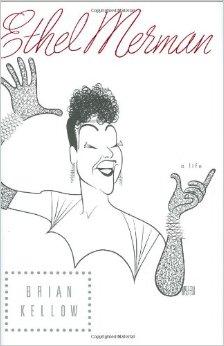 Kellow, Brian - Ethel Merman: A Life