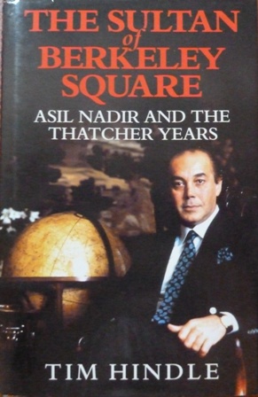 Hindle, Tim - The Sultan of Berkeley Square: Polly Peck and the Thatcher Years