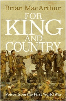 MacArthur, Brian - For King And Country: Voices from the First World War