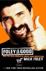 Foley, Mick. - Foley is Good