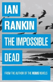 Rankin, Ian - The Impossible Dead