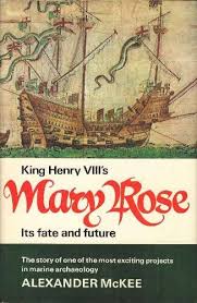 McKee, Alexander - King Henry VIII's Mary Rose. Its Fate and Future: The Story of One of the Most Exciting Projects in Marine Archaeology