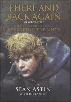 Astin, Sean - There and Back Again: An Actor's Tale - A Behind-the-Scenes Look at Lord of the Rings