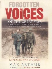 Arthur, Max - Forgotten Voices of the Great War: A New History of WWI in the Words of the M...