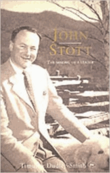 Dudley-Smith, Timothy - John Stott: The Making of a Leader