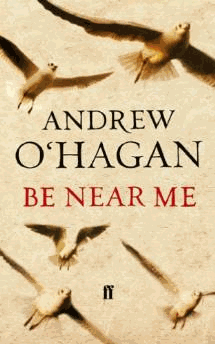 O'Hagan, Andrew - Be Near Me