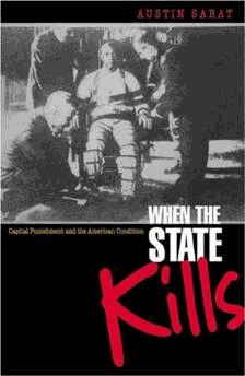 Sarat, Austin - When the State Kills: Capital Punishment and the American Condition