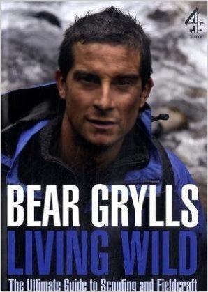 Grylls, Bear - By Bear Grylls Living Wild: The Ultimate Guide to Scouting and Fieldcraft