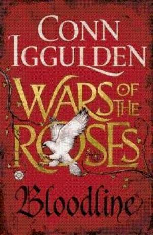 Iggulden, Conn - Wars of the Roses: Bloodline: Book 3 (The Wars of the Roses)