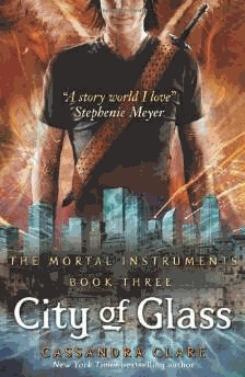Clare, Cassandra - City of Glass (The Mortal Instruments, Book 3)