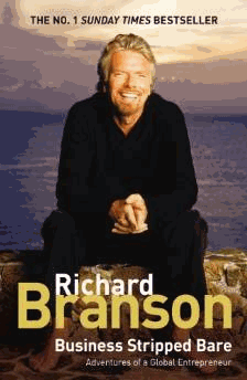 Branson, Sir Richard - Business Stripped Bare: Adventures of a Global Entrepreneur