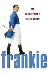 Dettori, Frankie - Frankie: The Autobiography of Frankie Dettori