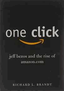 Brandt, Richard L. - One Click: Jeff Bezos and the Rise of Amazon.com