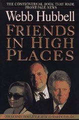 Hubbell, Webster - Friends in High Places: Our Journey from Little Rock to Washington, D.C.