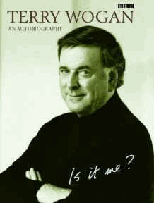 Wogan, Sir Terry - Is it Me?: Terry Wogan - An Autobiography