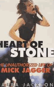Jackson, Laura - Heart of Stone: Unauthorized Life of Mick Jagger