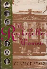 Stasz, Clarice - The Rockefeller Women: Dynasty of Piety, Privacy, and Service