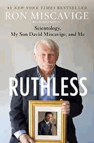 Miscavige, Ron - Ruthless: Scientology, My Son David Miscavige, and Me