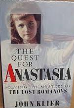 Klier, John Doyle - The Quest for Anastasia: Solving the Mystery of the Lost Romanovs