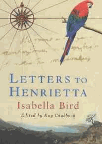 Chubbuck, Kay - Letters to Henrietta: Isabella Bird