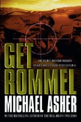 Asher, Michael - Get Rommel: The Secret British Mission To Kill Hitler's Greatest General: The SAS Mission to Kill Hitler's Greatest General