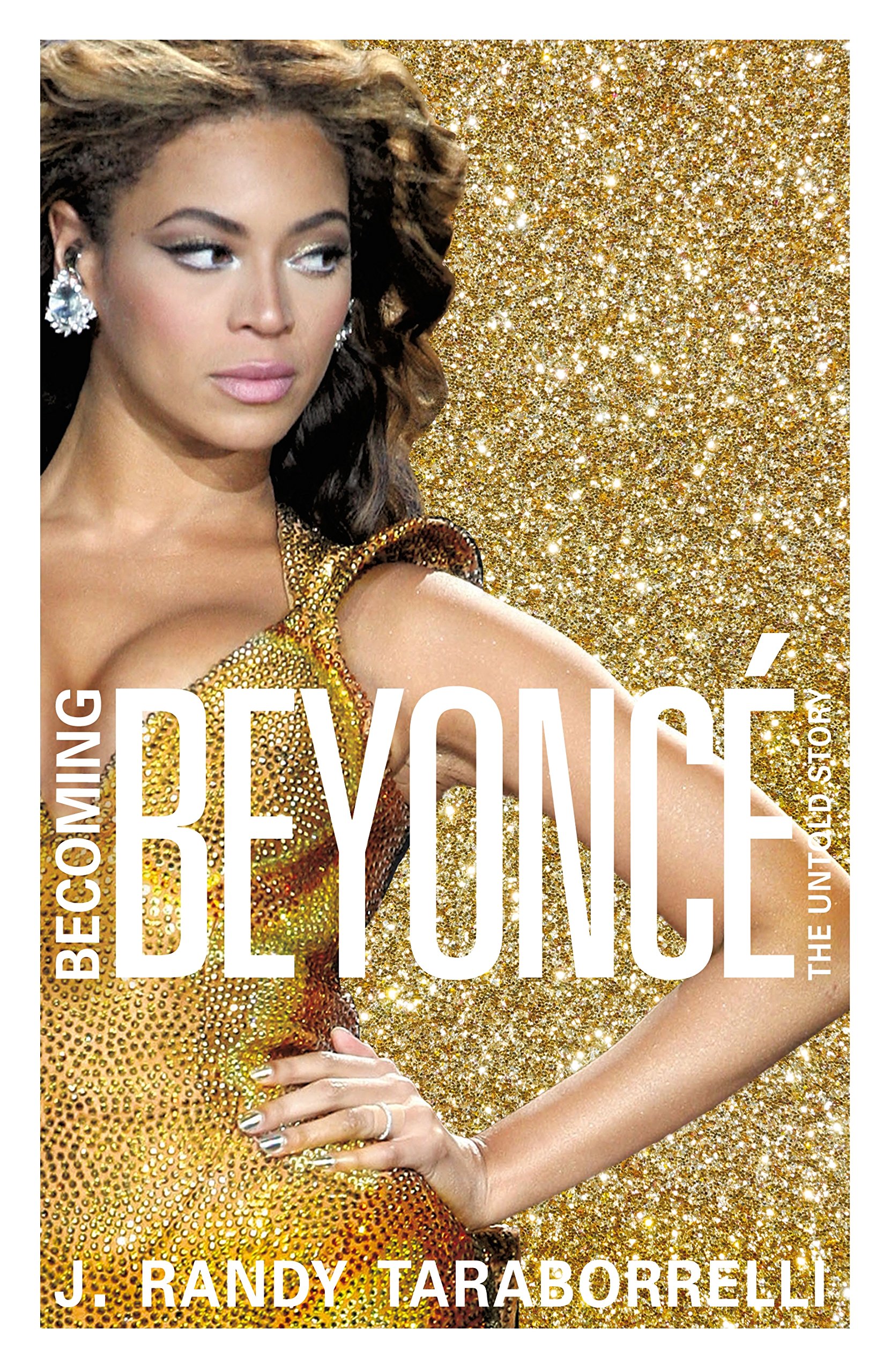 Taraborrelli, J. Randy - Becoming Beyonce: The Untold Story