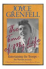 Grenfell, Joyce - The Time of My Life: Entertaining the Troops - Her Wartime Journals