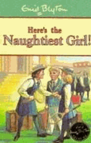 Blyton, Enid - The Naughtiest Girl: Here's The Naughtiest Girl: Book 4