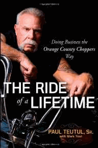 Teutul, Paul - The Ride of a Lifetime: Doing Business the Orange County Choppers Way