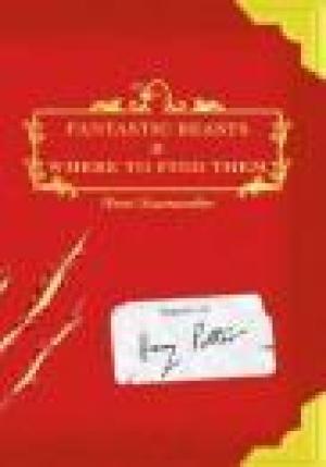 Rowling, J. K. - Fantastic Beasts and Where to Find Them: 001 (First US hardcover edition-first printing)