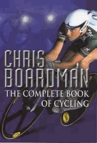 Boardman, Chris - Chris Boardman - The Complete Book of Cycling