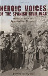 Darman, Peter - Heroic Voices of the Spanish Civil War: Memories from the International Brigades