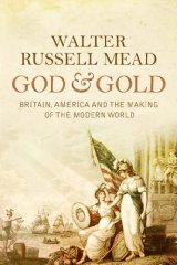 Mead, Walter Russell - God and Gold: Britain, America and the Making of the Modern World