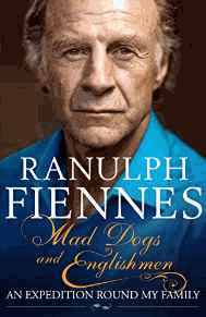 Fiennes, Ranulph - Mad Dogs and Englishmen: An Expedition Round My Family