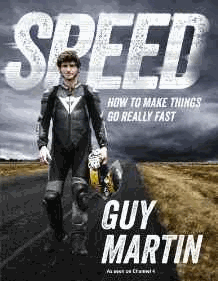Martin, Guy - Speed: How To Make Things Go Really Fast